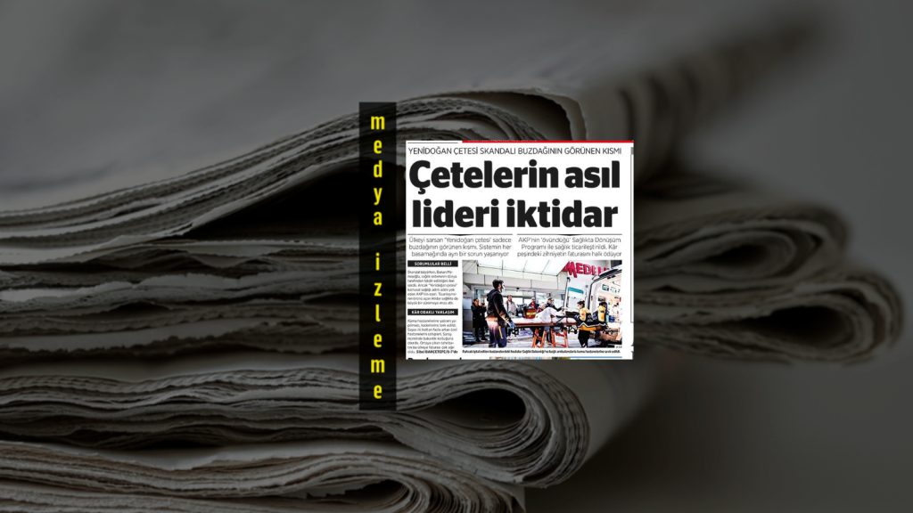 BirGün gazetesi manşetinde, “yenidoğan çetesi”nin buzdağının sadece görünen bir kısmı olduğunu, tedaviye erişimin zorluğu, gereksiz tahlil, tetkik ve SGK’nin soyulması gibi skandalları yazdı