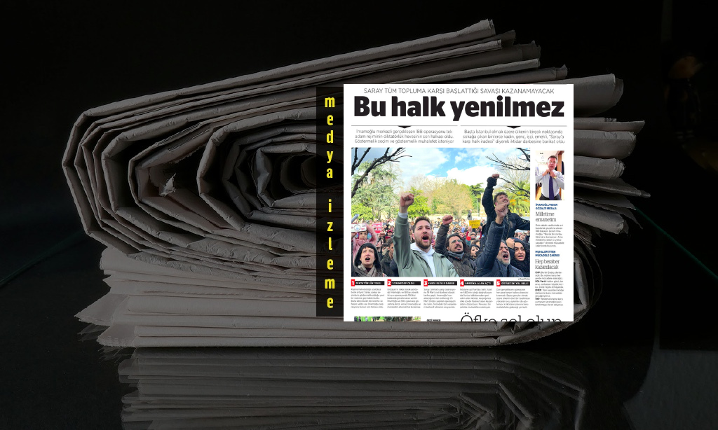 BirGün gazetesinin manşetinde, Ekrem İmamoğlu’nun gözaltına alınmasına karşı verilen tepkiler vardı